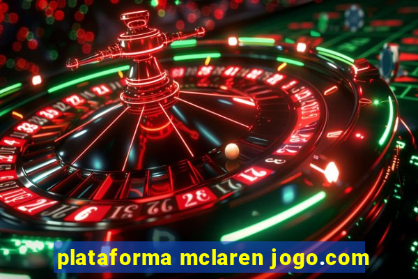 plataforma mclaren jogo.com